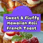Hawaiian Roll French Toast: The Ultimate Breakfast Recipe